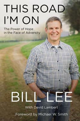 This Road I'm on: The Power of Hope in the Face of Adversity by Bill Lee