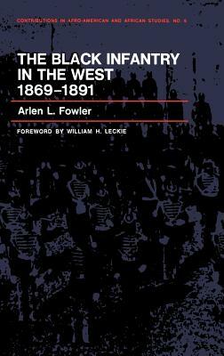 The Black Infantry in the West, 1869-1891 by Arlen L. Fowler