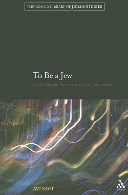 To Be a Jew: Joseph Chayim Brenner as a Jewish Existentialist by Avi Sagi
