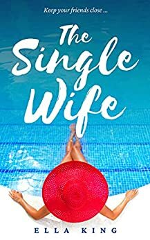 The Single Wife by Ella King