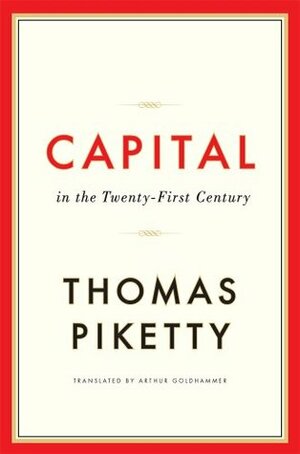 Capital in the Twenty-First Century by Thomas Piketty, Arthur Goldhammer