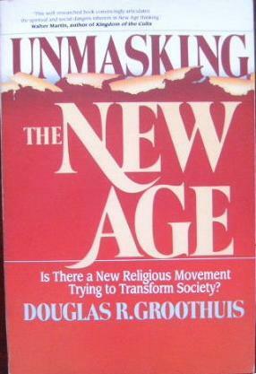 Unmasking the New Age by Douglas R. Groothuis