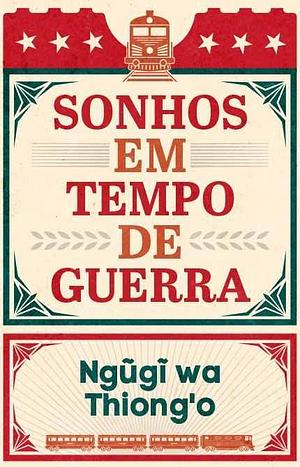 Sonhos em Tempos de Guerra by Ngũgĩ wa Thiong'o