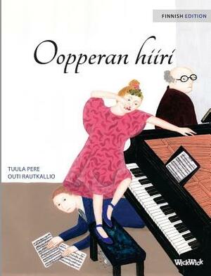 Oopperan hiiri: Finnish Edition of The Mouse of the Opera by Tuula Pere