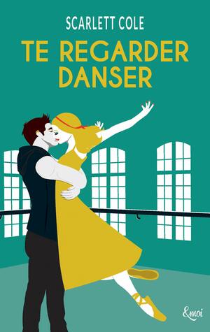 Te regarder danser by Scarlett Cole