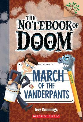 March of the Vanderpants: A Branches Book (the Notebook of Doom #12), Volume 12 by Troy Cummings