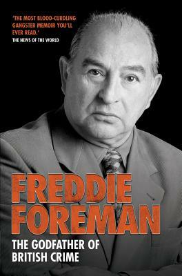 Freddie Foreman: The Godfather of British Crime by Freddie Foreman