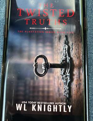 The Twisted Truths  by WL Knightly