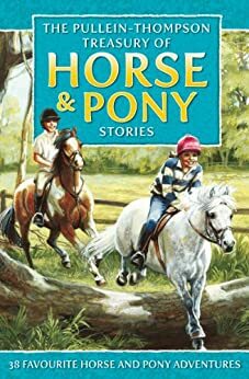 The Pullein-Thompson Treasury of Horse and Pony Stories by Diana Pullein-Thompson, Josephine Pullein-Thompson, Christine Pullein-Thompson