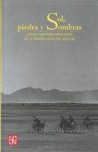 Sol, Piedra y Sombras: Veinte Cuentistas Mexicanos de la Primera Mitad del Siglo XX by Carlos Fuentes, Francisco Rojas González, Sergio Pitol, Edmundo Valadés, Juan de la Cabada, Inés Arredondo, Octavio Paz, Alfonso Reyes, Salvador Elizondo, Francisco Tario, Efrén Hernández, Juan Rulfo, Jorge Ibargüengoitia, Juan García Ponce, Martín Luis Guzmán, Elena Garro, José Emilio Pacheco, Jorge F. Hernández, José Revueltas, Juan José Arreola, Rosario Castellanos