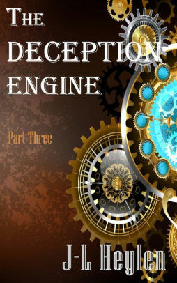 The Deception Engine - Part Three by J-L Heylen