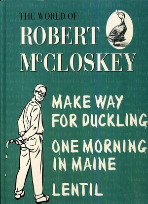 The World of Robert McCloskey: Make Way for Ducklings / One Morning in Maine / Lentil by Robert McCloskey