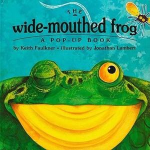 The Wide-Mouthed Frog: A Pop-Up Book by Keith Faulkner, Jonathan Lambert