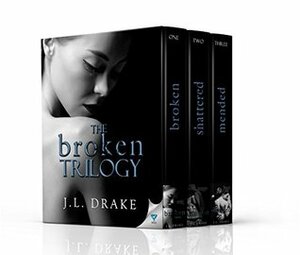 The Broken Trilogy: Books 1-3 by J.L. Drake