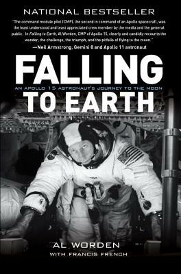 Falling to Earth: An Apollo 15 Astronaut's Journey by Francis French, Al Worden