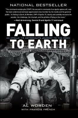 Falling to Earth: An Apollo 15 Astronaut's Journey by Al Worden, Francis French