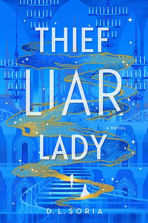Thief Liar Lady  by D.L. Soria