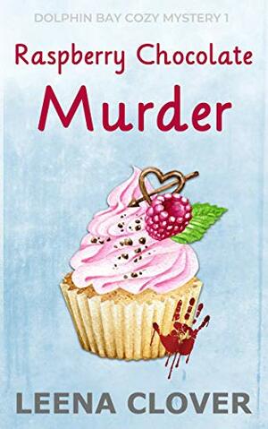 Raspberry Chocolate Murder by Leena Clover