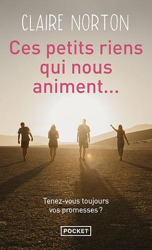 Ces petits riens qui nous animent...: Tenez-vous toujours vos promesses ? by Claire Norton