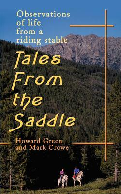 Tales from the Saddle: Observations of the Life from a Riding Stable by Howard Green