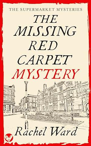 The Missing Red Carpet Mystery by Rachel Ward