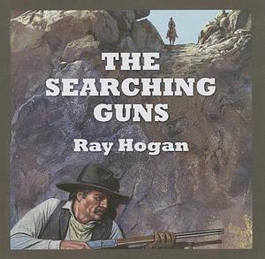 The Searching Guns by Ray Hogan