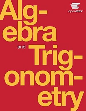 Algebra and Trigonometry by Jay Abramson, OpenStax