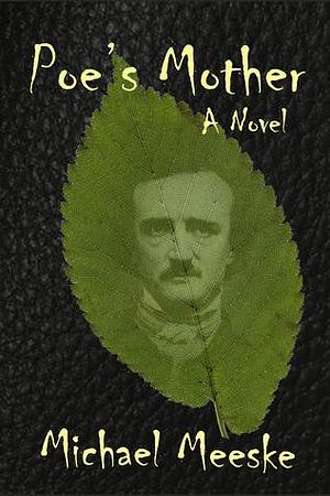 Poe's Mother by Michael Meeske, Michael Meeske