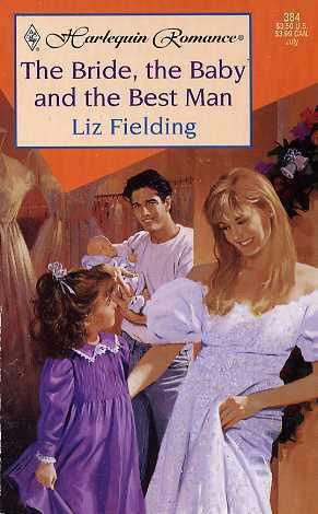 The Bride, the Baby and the Best Man by Liz Fielding