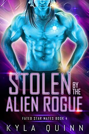 Stolen by the Alien Rogue by Kyla Quinn