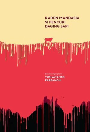 Raden Mandasia si Pencuri Daging Sapi by Yusi Avianto Pareanom