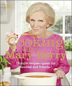 Cooking with Mary Berry by Mary Berry