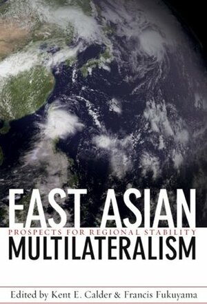 East Asian Multilateralism: Prospects for Regional Stability by Francis Fukuyama