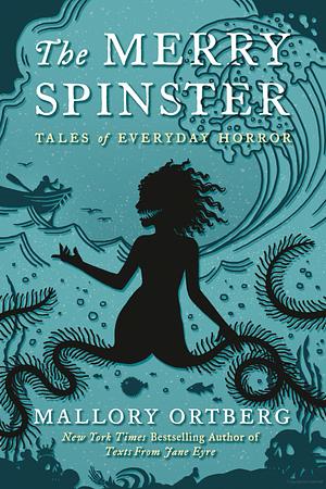 The Merry Spinster: Tales of everyday horror by Daniel M. Lavery