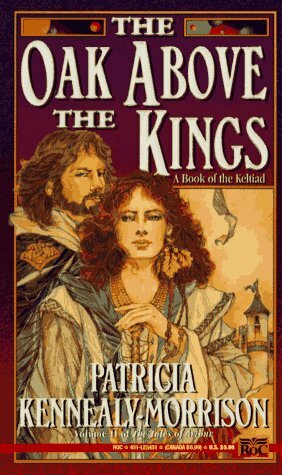 The Oak Above the Kings by Patricia Kennealy, Patricia Kennealy-Morrison