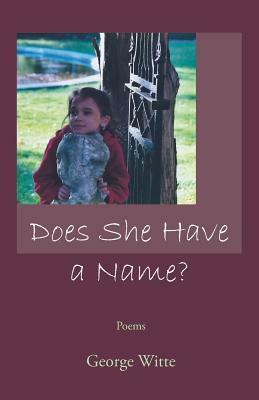 Does She Have a Name? by George Witte