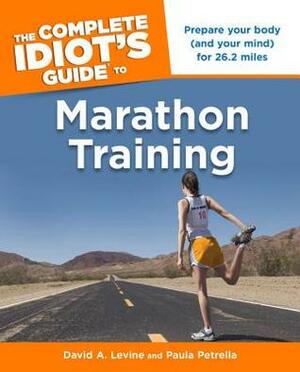 The Complete Idiot's Guide to Marathon Training by Paula Petrella, David A. Levine