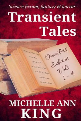 Transient Tales Omnibus: Volumes 1-4 by Michelle Ann King