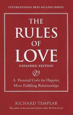 Rules of Love, The: A Personal Code for Happier, More Fulfilling Relationships, Expanded Edition by Richard Templar, Richard Templar