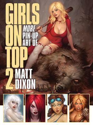 Girls on Top 2: More Pin-Up Art of Matt Dixon by Matt Dixon