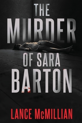 The Murder of Sara Barton by Lance McMillian