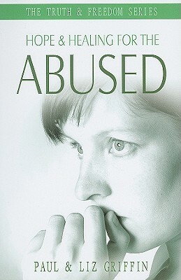 Hope and Healing for the Abused by Liz Griffin, Paul Griffin