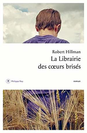 La librairie des coeurs brisés by Robert Hillman