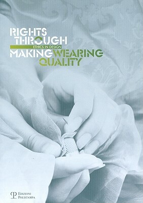 Rights Through Making: Wearing Quality by Elisabetta Cianfanelli, Joep Frens, Caroline Hummels