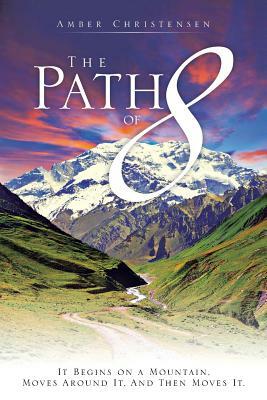 The Path of 8: It Begins on a Mountain, Moves Around It, and Then Moves It. by Amber Christensen