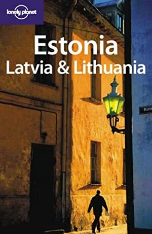 Estonia, Latvia & Lithuania (Lonely Planet Guide) by Regis St. Louis, Nicola Williams, Becca Blond, Lonely Planet