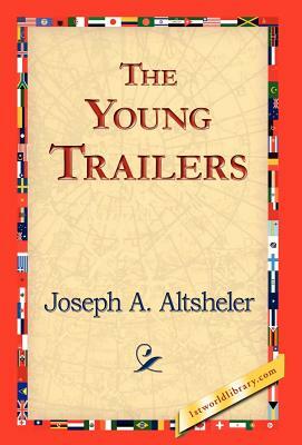 The Young Trailers by Joseph a. Altsheler