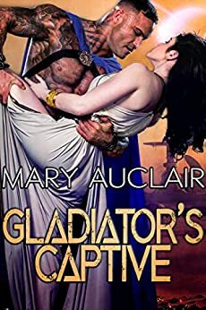 Gladiator's Captive by Mary Auclair