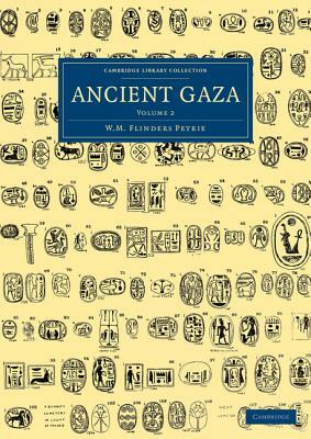 Ancient Gaza: Volume 2 by William Matthew Flinders Petrie