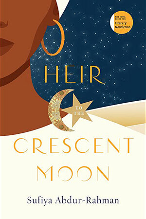 Heir to the Crescent Moon by Sufiya Abdur-Rahman